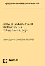 Insolvenz- Und Arbeitsrecht ALS Bausteine Des Unternehmenserfolges: Symposium Insolvency and Labor Law in 2014