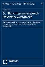 Der Berichtigungsanspruch Im Wettbewerbsrecht: Eine Rechtsvergleichende Untersuchung Zum Deutschen Und Spanischen Recht Unter Berucksichtigung Des Uni