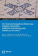 Der Deutsche Evangelische Kirchentag - Religioses Bekenntnis, Politische Veranstaltung Oder Einfach Nur Ein Event?: Eine Empirische Studie Zum Kirchen