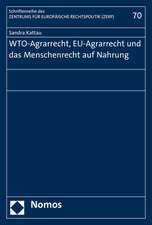 Wto-Agrarrecht, Eu-Agrarrecht Und Das Menschenrecht Auf Nahrung: Systematik, Reichweite Und Wurdigung