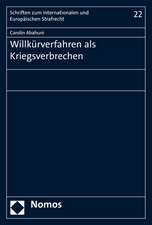 Willkurverfahren ALS Kriegsverbrechen: Eine Untersuchung Unter Besonderer Berucksichtigung Der Neueren Rechtsprechung Des Egmr