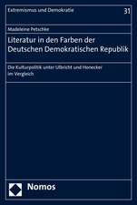 Literatur in Den Farben Der Deutschen Demokratischen Republik: Die Kulturpolitik Unter Ulbricht Und Honecker Im Vergleich