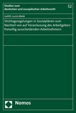 Stichtagsregelungen in Sozialplanen Zum Nachteil Von Auf Veranlassung Des Arbeitgebers Freiwillig Ausscheidenden Arbeitnehmern: National - International - Europaisch