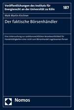 Der Faktische Borsenhandler: Eine Untersuchung Zur Sanktionsrechtlichen Verantwortlichkeit Fur Handelstatigkeiten Einer Nicht Zum Borsenhandel Zuge