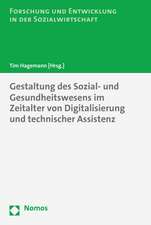 Gestaltung Des Sozial- Und Gesundheitswesens Im Zeitalter Von Digitalisierung Und Technischer Assistenz