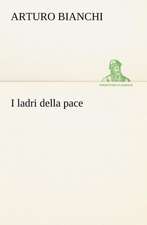 I Ladri Della Pace: Studi Intorno Alla Storia Della Lombardia Negli Ultimi Trent'anni E Delle Cagioni del Difetto D'