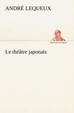 Le Th Tre Japonais: Scritti Critici E Letterari