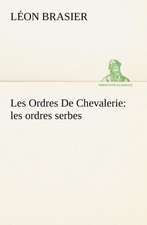 Les Ordres de Chevalerie: Les Ordres Serbes