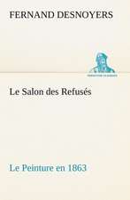 Le Salon Des Refus S Le Peinture En 1863: Histoire D'Un Vieux Bateau Et de Son Quipage