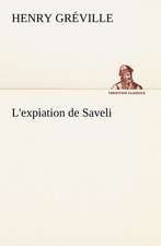 L'Expiation de Saveli: Histoire D'Un Vieux Bateau Et de Son Quipage