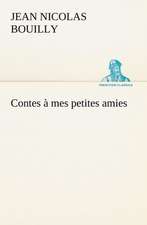 Contes Mes Petites Amies: Une Partie de La C Te Nord, L' Le Aux Oeufs, L'Anticosti, L' Le Saint-Paul, L'Archipel de La Madeleine