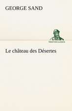 Le Ch Teau Des D Sertes: Une Partie de La C Te Nord, L' Le Aux Oeufs, L'Anticosti, L' Le Saint-Paul, L'Archipel de La Madeleine