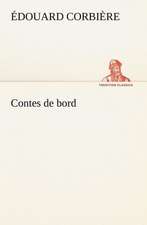 Contes de Bord: Une Partie de La C Te Nord, L' Le Aux Oeufs, L'Anticosti, L' Le Saint-Paul, L'Archipel de La Madeleine