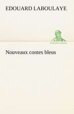 Nouveaux Contes Bleus: Une Partie de La C Te Nord, L' Le Aux Oeufs, L'Anticosti, L' Le Saint-Paul, L'Archipel de La Madeleine