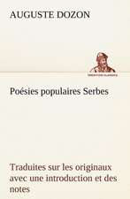 Po Sies Populaires Serbes Traduites Sur Les Originaux Avec Une Introduction Et Des Notes: Une Partie de La C Te Nord, L' Le Aux Oeufs, L'Anticosti, L' Le Saint-Paul, L'Archipel de La Madeleine