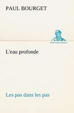 L'Eau Profonde Les Pas Dans Les Pas: 1854-1866