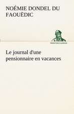 Le Journal D'Une Pensionnaire En Vacances: Ouvrage Enrichi de Nombreux Dessins de Busnel, de Deux Dessins... Et D'Un Portrait de L'Auteur Par St-Charles Roman de