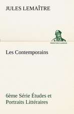 Les Contemporains, 6 Me S Rie Tudes Et Portraits Litt Raires: Ouvrage Enrichi de Nombreux Dessins de Busnel, de Deux Dessins... Et D'Un Portrait de L'Auteur Par St-Charles Roman de