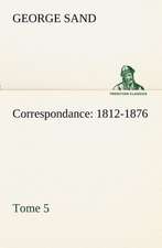 Correspondance, 1812-1876 - Tome 5