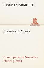 Chevalier de Mornac Chronique de La Nouvelle-France (1664): Les Th Ories Et Les Exemples3