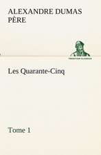 Les Quarante-Cinq - Tome 1