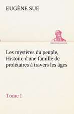 Les Myst Res Du Peuple, Tome I Histoire D'Une Famille de Prol Taires Travers Les Ges: Dialogues