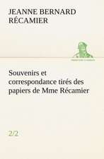 Souvenirs Et Correspondance Tires Des Papiers de Mme Recamier (2/2): Moeurs Foraines