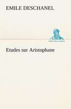 Etudes Sur Aristophane: Moeurs Foraines