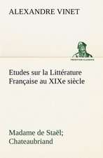 Etudes Sur La Litt Rature Fran Aise Au Xixe Si Cle Madame de Sta L; Chateaubriand: Moeurs Foraines