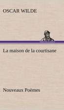 La Maison de La Courtisane Nouveaux Po Mes: La France, La Russie, L'Allemagne Et La Guerre Au Transvaal