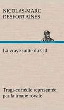 La Vraye Suitte Du Cid Tragi-Com Die Repr Sent E Par La Troupe Royale: Histoire D'Un Vieux Bateau Et de Son Quipage