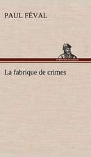 La Fabrique de Crimes: Histoire D'Un Vieux Bateau Et de Son Quipage