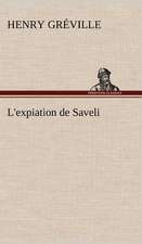 L'Expiation de Saveli: Histoire D'Un Vieux Bateau Et de Son Quipage