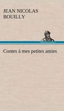 Contes Mes Petites Amies: Une Partie de La C Te Nord, L' Le Aux Oeufs, L'Anticosti, L' Le Saint-Paul, L'Archipel de La Madeleine