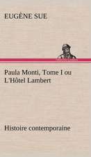 Paula Monti, Tome I Ou L'h Tel Lambert - Histoire Contemporaine: Une Partie de La C Te Nord, L' Le Aux Oeufs, L'Anticosti, L' Le Saint-Paul, L'Archipel de La Madeleine