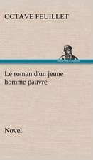 Le Roman D'Un Jeune Homme Pauvre (Novel): Une Partie de La C Te Nord, L' Le Aux Oeufs, L'Anticosti, L' Le Saint-Paul, L'Archipel de La Madeleine