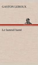 Le Fauteuil Hant: Une Partie de La C Te Nord, L' Le Aux Oeufs, L'Anticosti, L' Le Saint-Paul, L'Archipel de La Madeleine