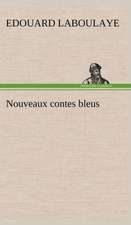 Nouveaux Contes Bleus: Une Partie de La C Te Nord, L' Le Aux Oeufs, L'Anticosti, L' Le Saint-Paul, L'Archipel de La Madeleine