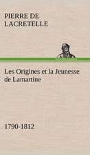 Les Origines Et La Jeunesse de Lamartine 1790-1812: Suivi de Un Hivernage Dans Les Glaces