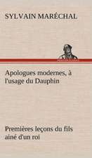 Apologues Modernes, A L'Usage Du Dauphin Premieres Lecons Du Fils Aine D'Un Roi: George Sand Et A. de Musset