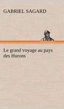 Le Grand Voyage Au Pays Des Hurons: 1854-1866