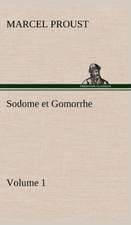 Sodome Et Gomorrhe-Volume 1: Ouvrage Enrichi de Nombreux Dessins de Busnel, de Deux Dessins... Et D'Un Portrait de L'Auteur Par St-Charles Roman de