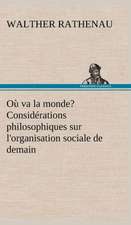 O Va La Monde? Consid Rations Philosophiques Sur L'Organisation Sociale de Demain: Les Th Ories Et Les Exemples3