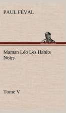 Maman L O Les Habits Noirs Tome V: Les Th Ories Et Les Exemples3