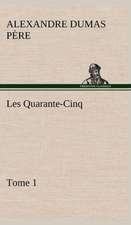 Les Quarante-Cinq - Tome 1