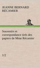 Souvenirs Et Correspondance Tires Des Papiers de Mme Recamier (1/2): Dialogues