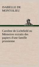 Caroline de Lichtfield Ou M Moires Extraits Des Papiers D'Une Famille Prussienne: Dialogues