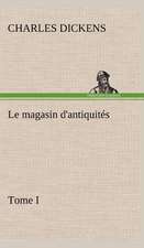 Le Magasin D'Antiquit S, Tome I: Moeurs Foraines