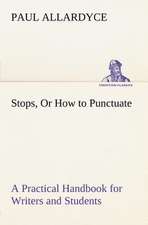 Stops, or How to Punctuate a Practical Handbook for Writers and Students: Light Passenger Locomotive of 1851 United States Bulletin 240, Contributions from the Museum of History and Technology