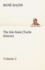 The Ink-Stain (Tache D'Encre) - Volume 2: A Treatise on Style in the Execution of Classical Music,